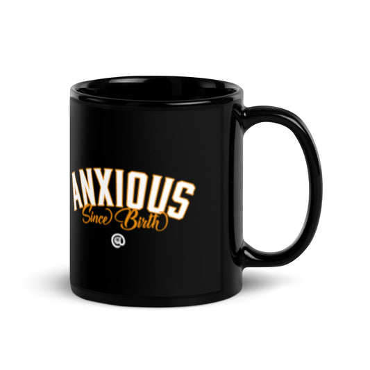 Anxious Since birth - Black Glossy Mug