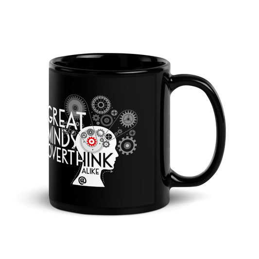 Great Minds Overthink - Black Glossy Mug