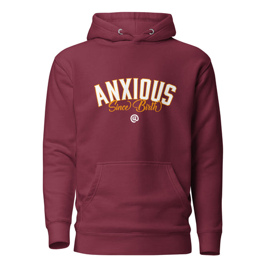 Anxious Since Birth - Unisex Hoodie